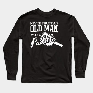 Pickleball Never TRUST Old Man T-Shirt Long Sleeve T-Shirt